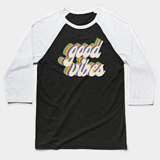 Good vibes Baseball T-Shirt